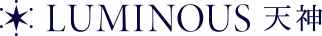 LUMINOUS 天神