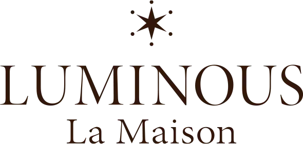 LUMINOUS La Maison